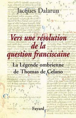 Vers Une Résolution De La Question Franciscaine, La Légende Ombrienne De Thomas De Celano