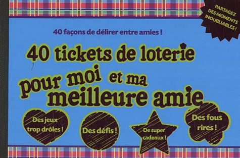 40 tickets de loterie pour moi et ma meilleure amie