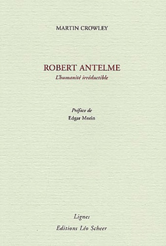 Robert antelme, l'humanite irreductible