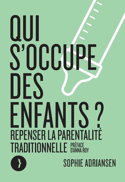 Qui s'occupe des enfants ? - Repenser la parentalité traditi