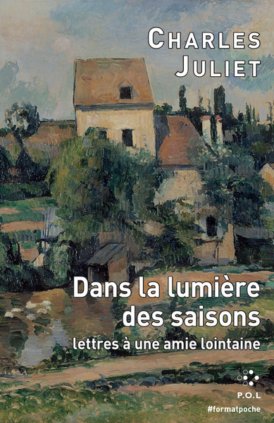 Dans la lumière des saisons - Charles Juliet