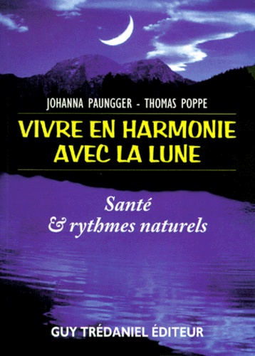 Vivre en harmonie avec la lune (Santé et rythmes naturels) - Johanna Paungger