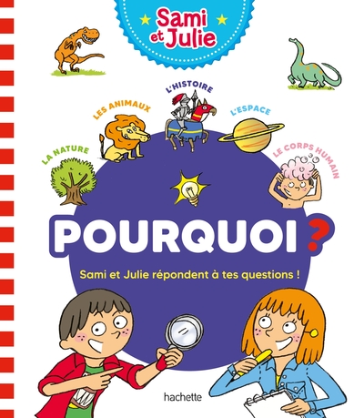 Pourquoi ? Sami et Julie répondent à tes questions !