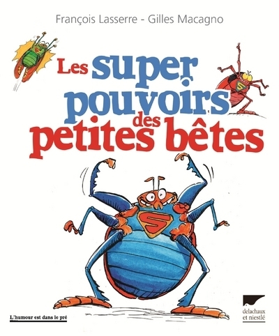 Les super pouvoirs des petites bêtes - François Lasserre