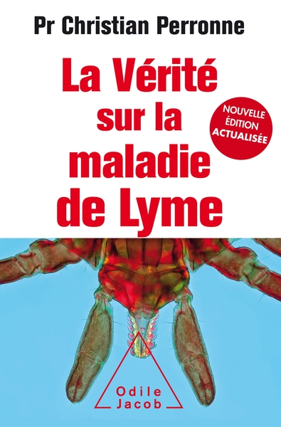 La Vérité Sur La Maladie De Lyme / Infections Cachées, Vies Brisées, Vers Une Nouvelle Médecine