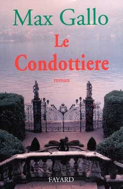 Le Condottiere - Max Gallo