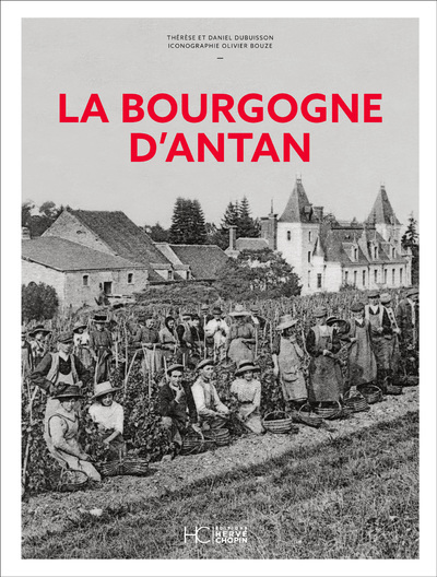 La Bourgogne d'Antan - Nouvelle édition - Daniel Dubuisson