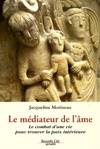 Le Médiateur De L'Âme, Le Combat D'Une Vie Pour Trouver La Paix Intérieure