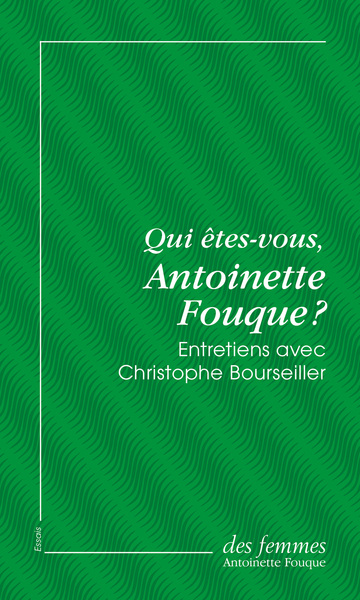 Qui êtes-vous, Antoinette Fouque ?