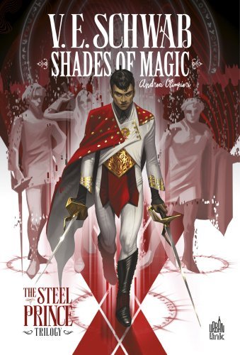 Shades of Magic - The Steel Prince Trilogy Volume 1