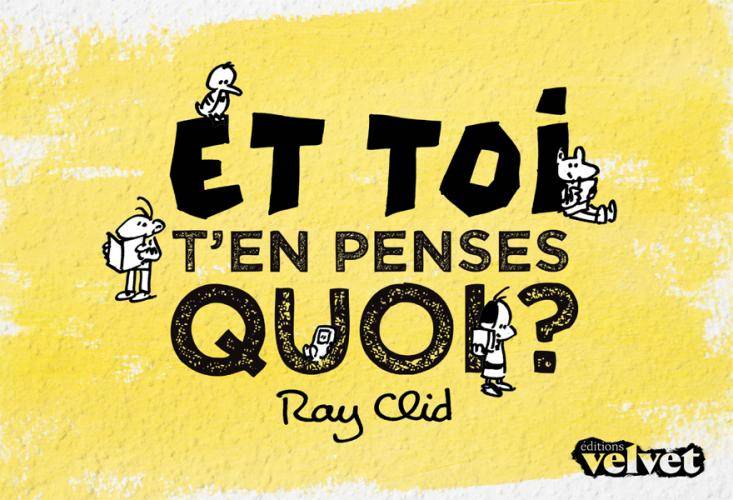 Et toi, t'en penses quoi ?