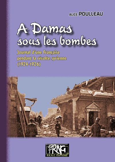 A Damas sous les bombes, journal d'une Française pendant la révolte syrienne (1924-1926)