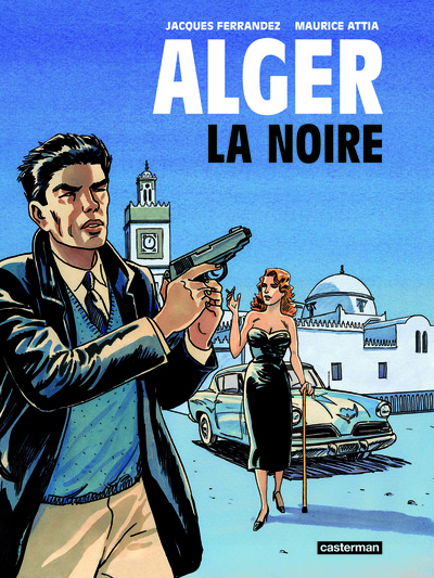 Alger La Noire - Jacques Ferrandez