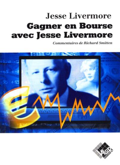 Gagner en Bourse avec Jesse Livermore