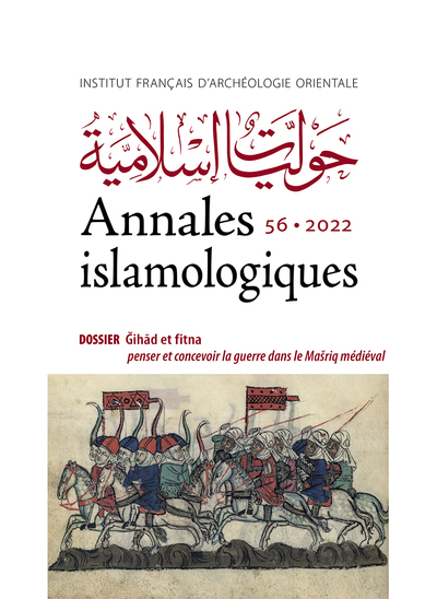 Annales Islamologiques, Ǧihād Et Fitna : Penser Et Concevoir La Guerre Dans Le Mašriq Médiéval