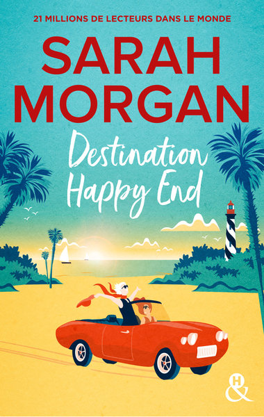 Destination Happy End, Embarquez Pour Un Road-Trip Ensoleillé Avec La Nouvelle Romance De Sarah Morgan ! - Sarah Morgan