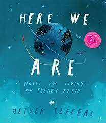 Here We Are : Notes for Living on Planet Earth