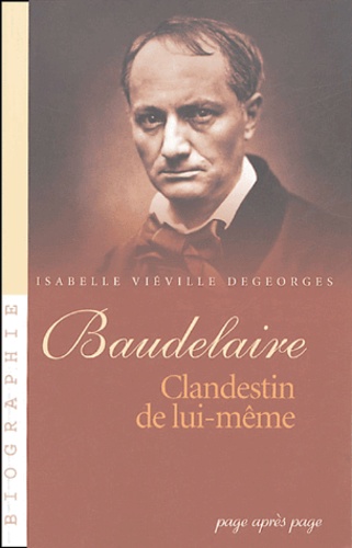 Baudelaire: Clandestin de lui-même