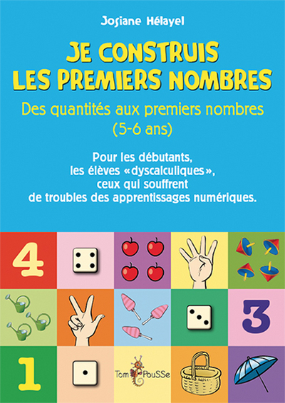 Je construis les premiers nombres , des quantités aux premiers nombres, 5-6 ans - Josiane Hélayel