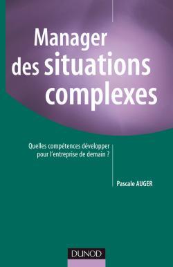 Manager des situations complexes - Quelles compétences développer pour l'entreprise de demain ?