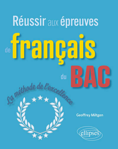 Réussir Aux Épreuves De Français Du Bac, La Méthode De L'Excellence - Geoffrey Miltgen