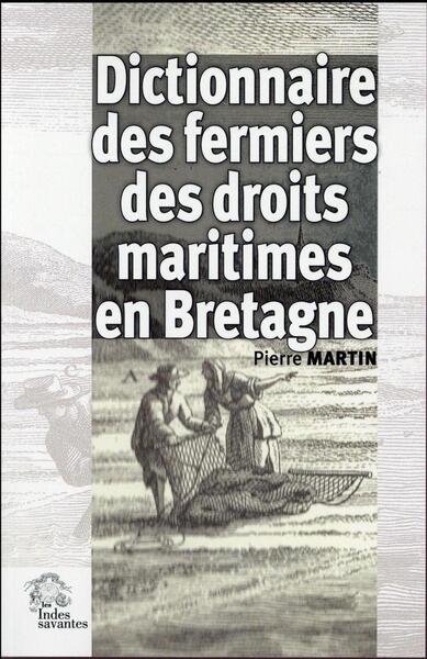 Dictionnaire des fermiers des droits maritimes en bretagne - Martin Pierre