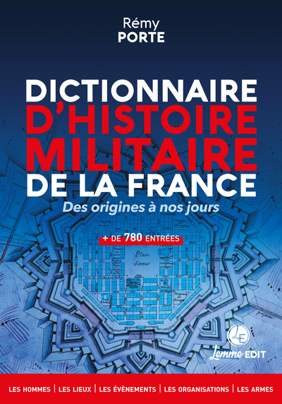 Dictionnaire d'histoire militaire de la France : des origines à nos jours : les hommes, les lieux, l