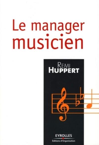 Le manager musicien - Rémi Huppert