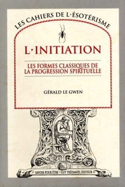 L'initiation - Les formes classiques de la progression spirituelle - Gérald le Gwen