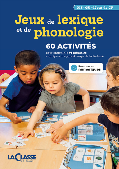 Jeux De Lexique Et De Phonologie Ms-Gs- Début Cp (Livre + Ressources Numériques), 60 Activités Pour Enrichir Le Vocabulaire Et Préparer L'Apprentissage De La Lecture