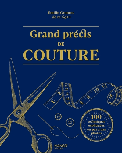 Grand Précis De Couture, 100 Techniques Expliquées En Pas À Pas Photos