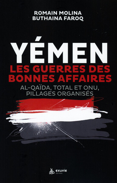 Yémen - Les guerres des bonnes affaires - Al-Qaïda, Total et ONU, pillages organisés