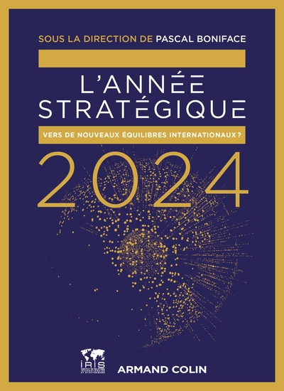 L'Année Stratégique 2024, Vers De Nouveaux Équilibres Internationaux ? - Pascal Boniface