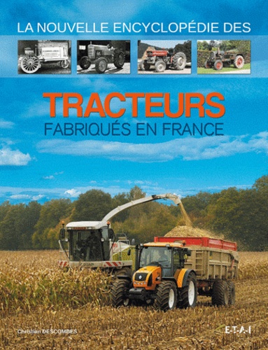 La nouvelle encyclopédie des tracteurs fabriqués en France - Christian Descombes