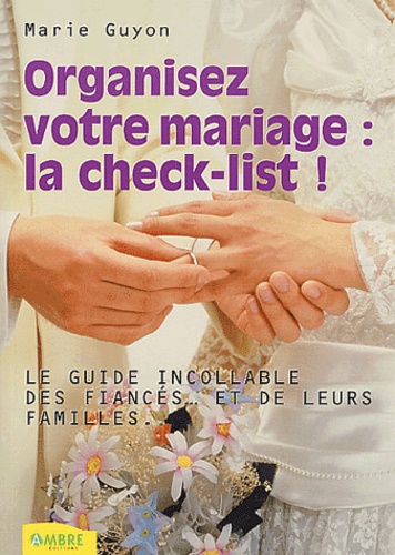 Organisez Votre Mariage : La Check-List !