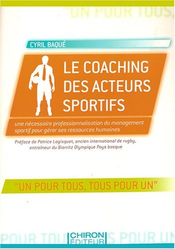 Le coaching des acteurs sportifs - une nécessaire professionnalisation du management sportif pour gérer ses ressources humaines