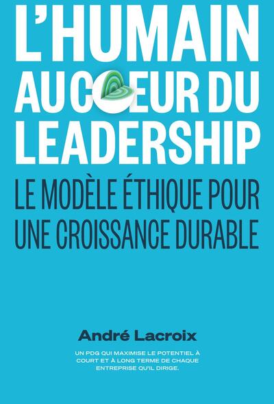 L'humain au coeur du Leadership - André Lacroix