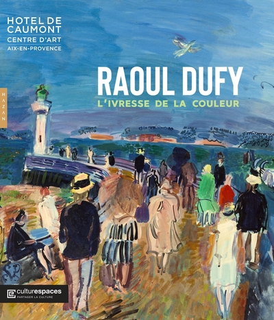 Raoul Dufy, l'ivresse de la couleur (catalogue officiel d'exposition) - Xxx