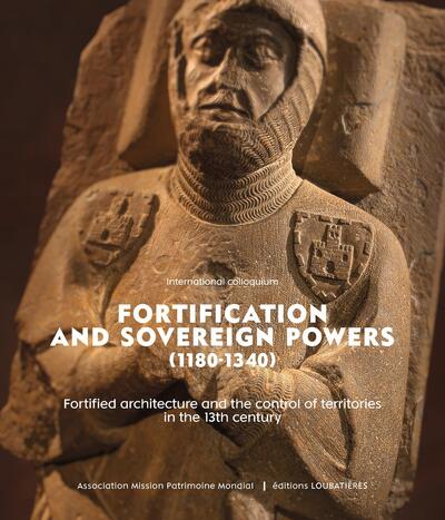 Fortification and sovereign powers (1180-1340) - collectif