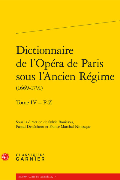 Dictionnaire de l'Opéra de Paris sous l'Ancien Régime (1669-1791) - Volume 4