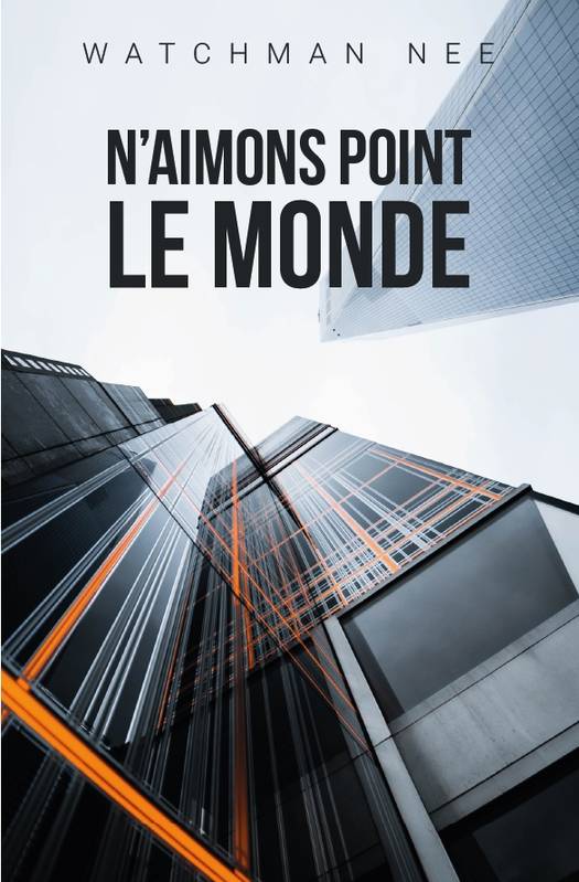 N'aimons point le monde - Watchman Nee