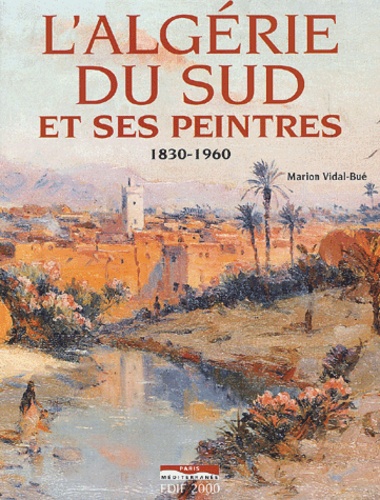 L'Algérie du sud et ses peintres 1830-1960