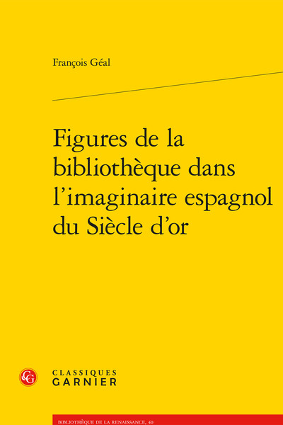 Figures de la bibliothèque dans l'imaginaire espagnol du Siècle d'or