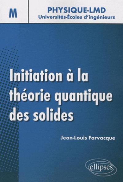 Initiation à la théorie quantique du solide - Jean-Louis FARVACQUE