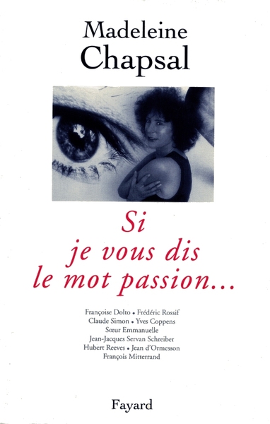 Si je vous dis le mot passion... - Madeleine Chapsal