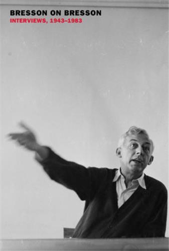 Bresson on Bresson : Interviews, 1943-1983 /anglais