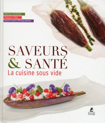 Saveurs & santé, la cuisine sous vide - Hubertus Tzschirner