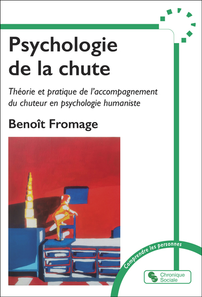 Psychologie De La Chute, Théorie Et Pratique De L'Accompagnement Du Chuteur En Psychologie Humaniste - Benoît Fromage