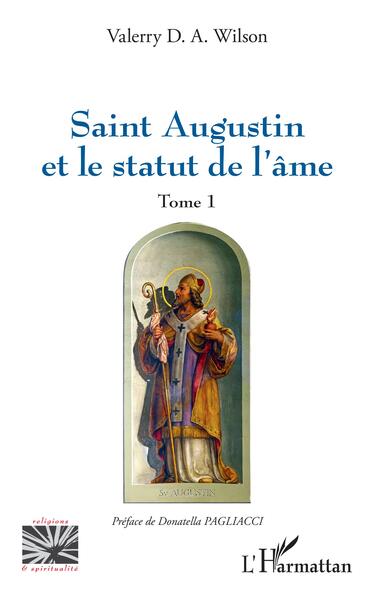 Saint Augustin et le statut de l'âme - Volume 1