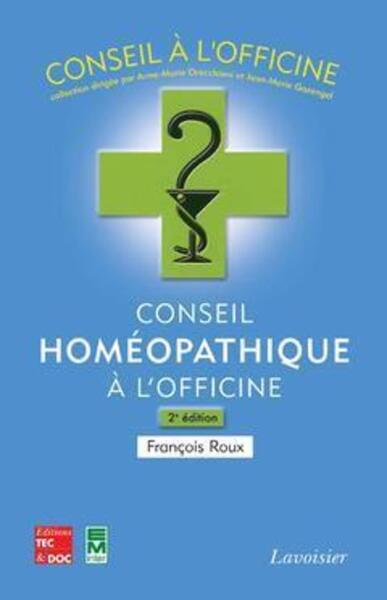 Conseil homéopathique à l'officine (2° Éd.) - François Roux